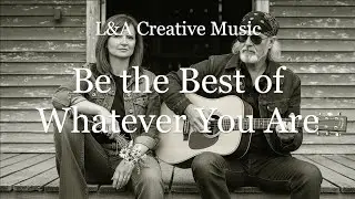 Be the Best &ndash; Original Country Rock Song Inspired by a Timeless Poem | L&A Creative Music