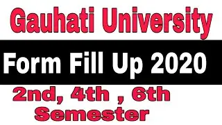 Gauhati University Form Fillup 2020 || 2nd, 4th and 6th Semester || GU Examination notification
