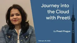 Journey into the Cloud with Preeti - Preeti Pragya
