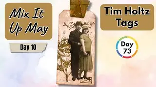 Tim Holtz Tags with Stamping, Embossing | #mixitupmay2025  10 + #the100dayproject  Day 73