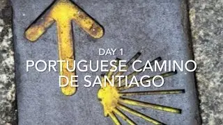 Camino de Santiago - Day 1 (Portuguese Central Route)