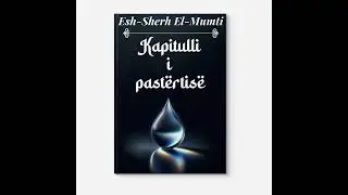 18) Esh-Sherh El-Mumti - Kapitulli i past&euml;rtis&euml; (Shtyllat e abdesit)