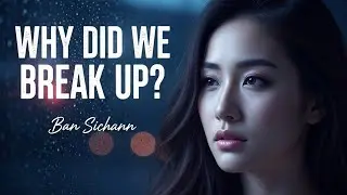 Why Did We Break Up? | Official Music Video - Ban Sichann