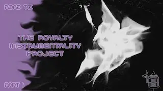 Road to The Royalty Instrumentality Project, part I