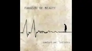 Paragon Of Beauty - Comfort Me, Infinity