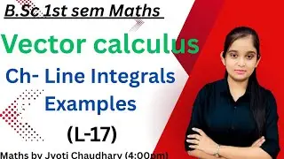 B.Sc 1st sem Maths || Ch- Line Integral || By Jyoti Chaudhary ✍️✍️
