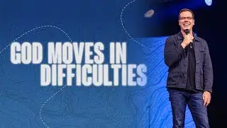 God Moves In Difficulties