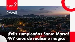 ¡Feliz cumpleaños Santa Marta! 497 años de realismo mágico