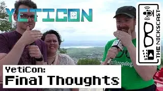 Final Thoughts @ YetiCon 2017 | The Nickscast