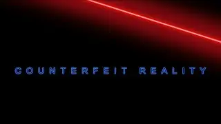 COUNTERFEIT REALITY