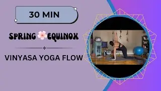 30 MIN VINYASA FLOW | SPRING 🌸 EQUINOX