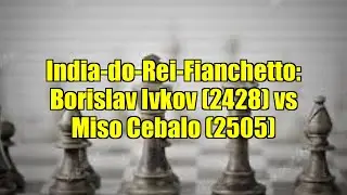 India-do-Rei-Fianchetto: Borislav Ivkov (2428) vs Miso Cebalo (2505)