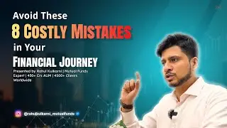 Avoid These 8 Costly Mistakes in Your Financial Journey!