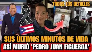 Pedro Juan Figueroa DE QUE MURIO Asi MURIO Pedro Juan Figueroa PRESENTADOR de Lo Se Todo DETALLES