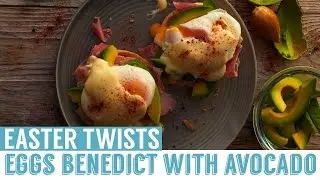 Eggs Benedict with Avocado | Easter Twists