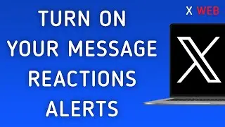 How To Turn On Your Message Reactions Notifications On X (Twitter) Web On PC (New Update)