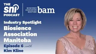 Episode 6 - Industry Spotlight: Bioscience Association Manitoba (BAM) with Kim Kline