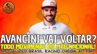 Avancini voltou? Toda Movimenta&ccedil;&atilde;o do MTB Brasileiro | Bora Pedalar