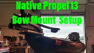 Native Propel 13 | Bow Mount Setup