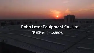 Introduction to Robo Laser Factory: A Benchmark for Chinese Laser Equipment Enterprises#LASROB#Robo