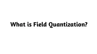 Che cos'&egrave; la quantizzazione di campo?