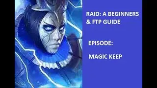 RAID: A BEGINNERS AND FREE TO PLAY GUIDE FOR THE MAGIC KEEP | RAID: SHADOW LEGENDS