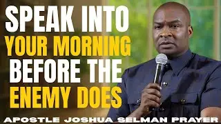 SPEAK INTO YOUR MORNING BEFORE THE ENEMY DOES | Powerful Morning Prayer | Apostle Joshua Selman.;