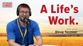 Dig Doug.  A Life's Work | Interview with Doug Termeer | Flaman Podcast