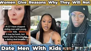 Women Give Reasons Why They  Will Not Date Men With Kids.