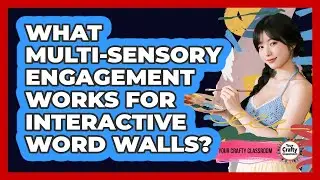 What Multi-sensory Engagement Works For Interactive Word Walls? - Your Crafty Classroom