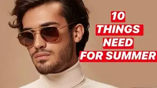 Summer Essentials EVERY Guy Needs This Summer 2020
