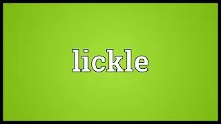 Lickle Meaning