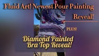 Newest Pour Painting Reveal and Custom Diamond Painted Bra Top Reveal!