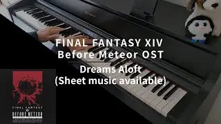 FINAL FANTASY XIV - Before Meteor - Dreams Aloft - Piano Cover (with sheet music)