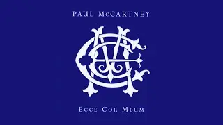 Paul McCartney &middot; Ecce Cor Meum (Behold My Heart) [The Documentary]