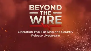 Beyond The Wire - Operation Two Livestream 14th April 2021