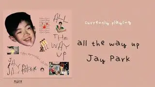 Jay Park - All The Way Up [AUDIO]