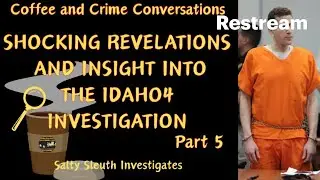 Coffee and Crime Conversations #Bryankohberger #investigation #documents PART 5