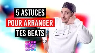 5 ASTUCES POUR ARRANGER TES BEATS I Tutoriel Ableton Live 10