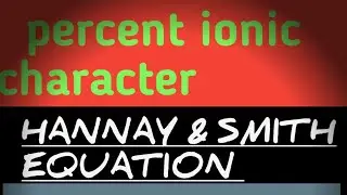 Percent ionic character/HANNAY and SMITH EQUATION