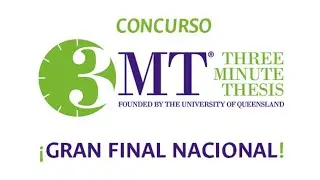 Gran Final Nacional - Concurso3MT #TesisEnTresMinutos