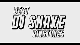Top 6 DJ Snake Ringtones (Download Links)