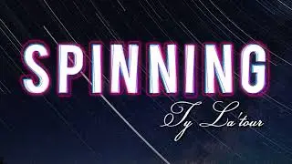 Spinning - Ty La'tour
