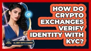 How Do Crypto Exchanges Verify Identity With KYC?