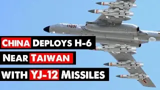 China Deploys H-6 Bomber With Deadly YJ-12 Near Taiwan