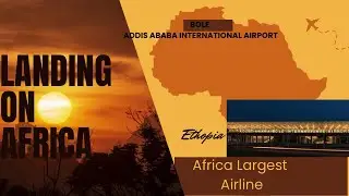 Landing on Bole Addis Abbaba International Airport Via Africa Largest Airlies Ethopian Airlines