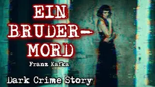 EIN BRUDERMORD - Franz Kafka 🖤 [Horror H&ouml;rbuch] [Kriminalgeschichte] [Deutsch/German] [Crime]