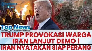 🔴 TRUMP PROVOKASI WARGA IRAN Lanjutkan Demo! Rusia Kecam Campur Tangan dan Ancaman AS ke Iran