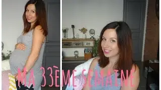 28 - Vlog GROSSESSE Ma 33 &egrave;me semaine