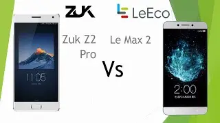 Zuk Z2 Pro vs Le Eco Le Max 2